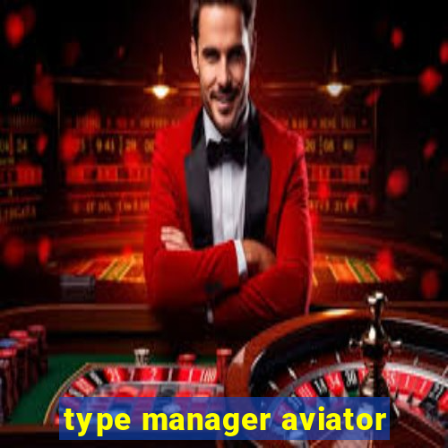 type manager aviator